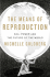 The Means of Reproduction: Sex, Power, and the Future of the World