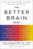 The Better Brain Book: the Best Tool for Improving Memory and Sharpness and Preventing Aging of the Brain