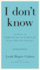 I Don't Know: in Praise of Admitting Ignorance (Except When You Shouldn't)