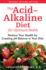 The Acid-Alkaline Diet for Optimum Health: Restore Your Health By Creating Ph Balance in Your Diet