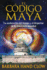 El C�digo Maya: La Aceleraci�n Del Tiempo Y El Despertar De La Conciencia Mundial