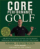 Core Performance Golf: the Revolutionary Training and Nutrition Program for Success on and Off the Course