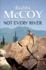 Not Every River