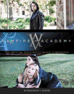 Vampire Academy: the Official Illustrated Movie Companion