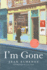 I'M Gone: a Novel
