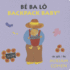 Be Ba Lo/Backpack Baby (Backpack Baby Stories) (Vietnamese and English Edition)