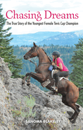 Chasing Dreams: the True Story of the Youngest Female Tevis Cup Champion