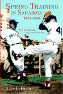 Spring Training in Sarasota 1924-1960: New York Giants and Boston Red Sox