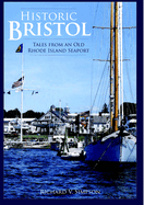 Historic Bristol: Tales From an Old Rhode Island Seaport