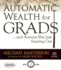 Automatic Wealth for Grads