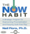 The Now Habit: a Strategic Program for Overcoming Procrastination and Enjoying Guilt-Free Play