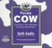 Purple Cow: Transform Your Business By Being Remarkable