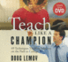 Teach Like a Champion: 49 Techniques That Put Students on the Path to College (Your Coach in a Box)
