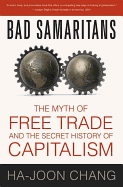 Bad Samaritans: the Myth of Free Trade and the Secret History of Capitalism