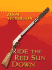 Ride the Red Sun Down