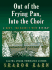Out of the Frying Pan, Into the Choir