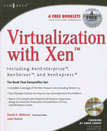 Virtualization With Xen(Tm): Including Xenenterprise, Xenserver, and Xenexpress: Including Xenenterprise, Xenserver, and Xenexpress