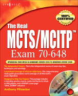 The Real McTs/Mcitp Exam 70-648 Prep Kit: Independent and Complete Self-Paced Solutions