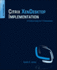 Citrix Xendesktop Implementation: a Practical Guide for It Professionals