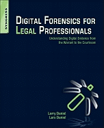 Digital Forensics for Legal Professionals: Understanding Digital Evidence From the Warrant to the Courtroom