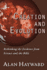 Creation and Evolution: Rethinking the Evidence From Science and the Bible