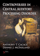 Controversies in Central Auditory Processing Disorder (Capd)