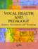 Vocal Health and Pedagogy: Science, Assessment, and Treatment, Third Edition