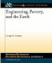 Engineering, Poverty, and the Earth (Synthesis Lectures on Engineers, Technology, and Society, 4)