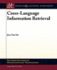 Cross-Language Information Retrieval (Synthesis Lectures on Human Language Technologies, 8)