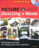 Picture Yourself Directing a Movie: Step-By-Step Instruction for Short Films, Documentaries, and More