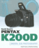 David Busch's Pentax K200d Guide to Digital Slr Photography