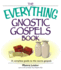 The Everything Gnostic Gospels Book: a Complete Guide to the Secret Gospels