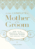 The Complete Mother of the Groom: How to Be Graceful, Helpful and Happy During This Special Time