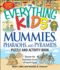 The Everything Kids' Mummies, Pharaohs, and Pyramids Puzzle and Activity Book: Discover the Mysterious Secrets of Ancient Egypt (Everything� Kids Series)