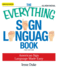 The Everything Sign Language Book: American Sign Language Made Easy...All New Photos! (Everything� Series)