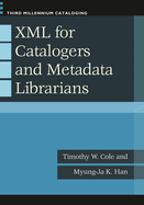 Xml for Catalogers and Metadata Librarians