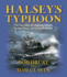 Halsey's Typhoon: the True Story of a Fighting Admiral, an Epic Storm, and an Untold Rescue