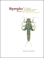 Nymphs, Stoneflies, Caddisflies, and Other Important Insects: Including the Lesser Mayflies (Volume II)