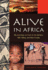 Alive in Africa: My Journeys on Foot in the Sahara, Rift Valley, and Rain Forest
