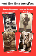 And Then There Were Four Berlin Memories 1930s and Beyond