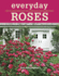 Everyday Roses: How to Grow Knock Out(R) and Other Easy-Care Garden Roses