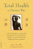 Total Health the Chinese Way: an Essential Guide to Easing Pain, Reducing Stress, Treating Illness, and Restoring the Body Through Traditional Chinese Medicine