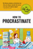 How to Procrastinate