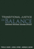 Transitional Justice in Balance: Comparing Processes, Weighing Efficacy