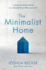 The Minimalist Home: a Room-By-Room Guide to a Decluttered, Refocused Life