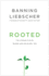 Rooted: the Hidden Places Where God Develops You