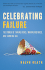 Celebrating Failure: the Power of Taking Risks, Making Mistakes, and Thinking Big
