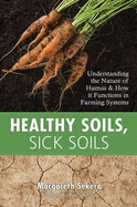 Healthy Soils, Sick Soils: Understanding the Nature of Humus & How It Functions in Farming Systems