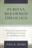 Puritan Reformed Theology Historical, Experiential, and Practical Studies for the Whole of Life