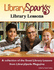 Librarysparks Library Lessons: a Collection of the Finest Library Lessons From Librarysparks Magazine / Grades K-5